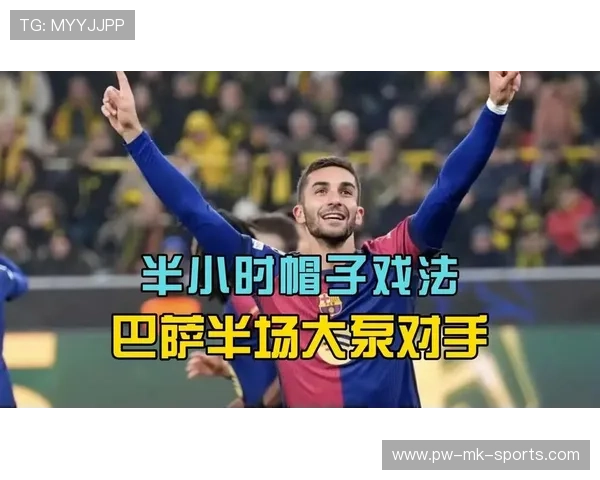 巴萨攻势如潮，费兰托雷斯完成帽子戏法怒刷存在感